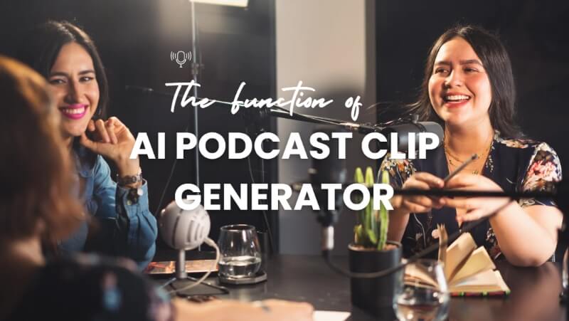 what can ai podcast clip generator-do