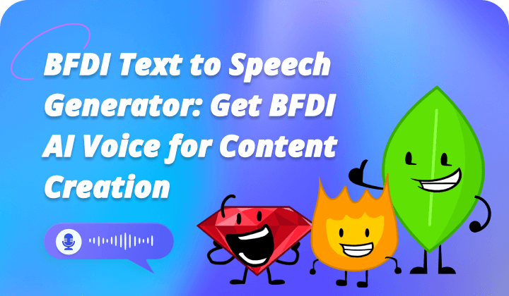 Best BFDI Text to Speech Voice Generator to Get AI Voice