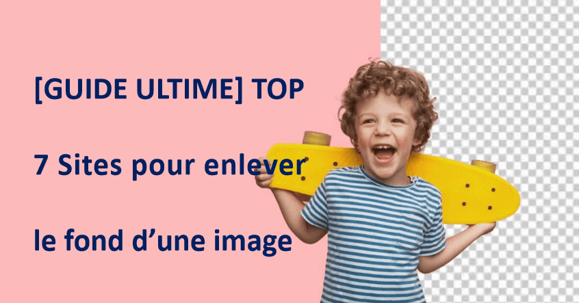 [GUIDE ULTIME] TOP 7 Sites pour enlever le fond d’une image