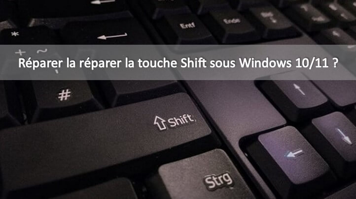 6 méthodes pour réparer la touche Shift de clavier ne fonctionne plus sous Windows 10/11