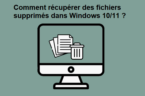Comment récupérer des fichiers supprimés dans Windows 10/11