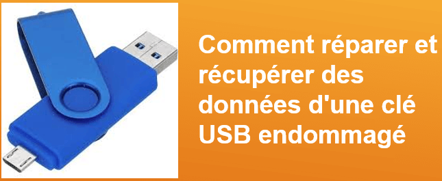 Récupération de données Clé USB ou Mémoire Flash