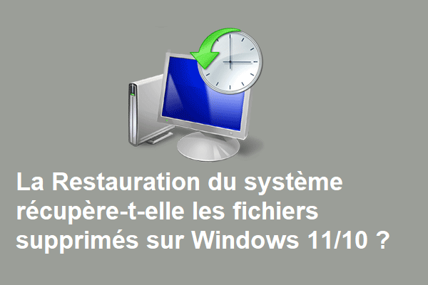 La restauration du système récupérera-t-elle les fichiers supprimés sur Windows 11/10