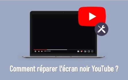 Comment réparer l'écran noir de YouTube ?