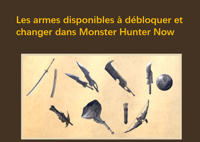 6 armes disponibles à débloquer et changer dans Monster Hunter Now