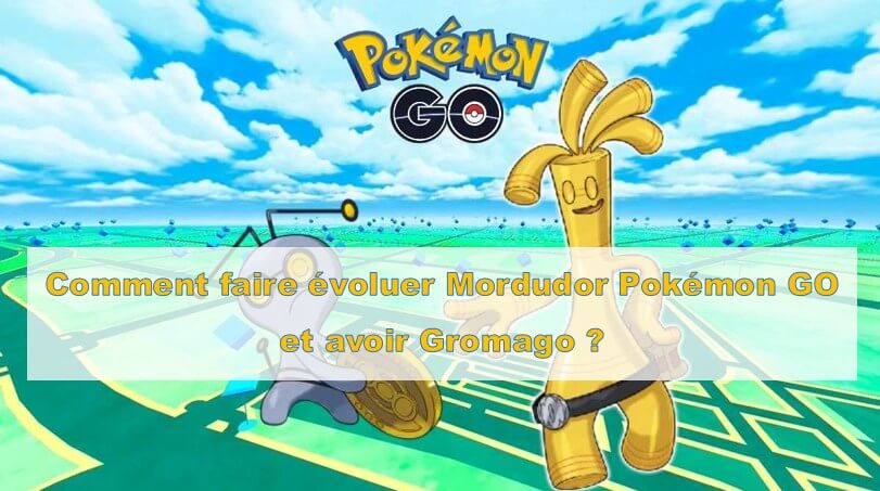 comment faire évoluer Mordudor et obtenir Gromago Pokémon Go