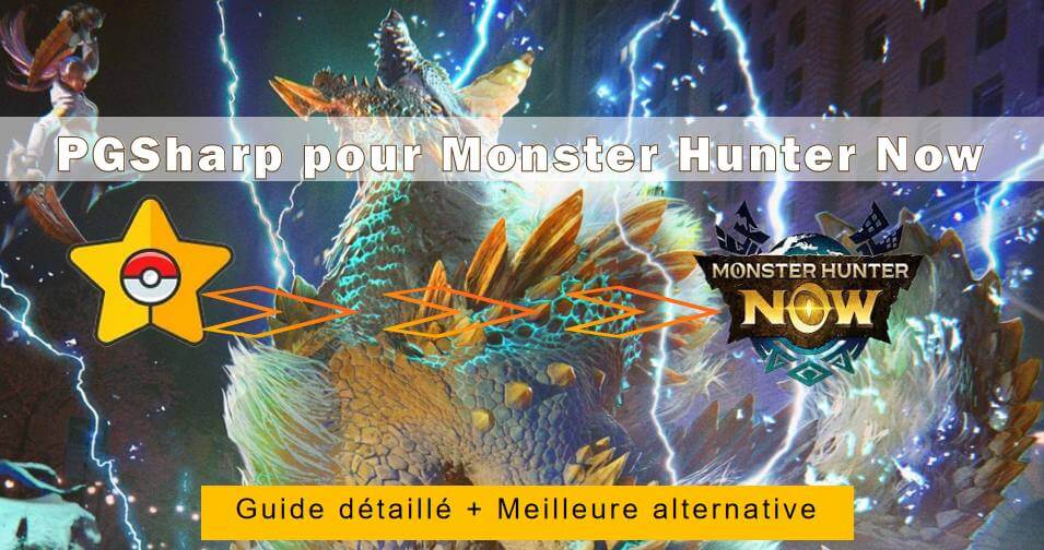 Guide détaillé et la meilleure alternative à pgsharp pour monster hunter now