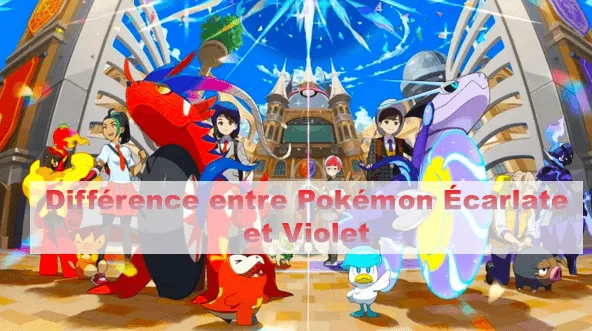 Pokémon Écarlate ou Violet ? Différence entre Pokémon Écarlate et Pokémon Violet