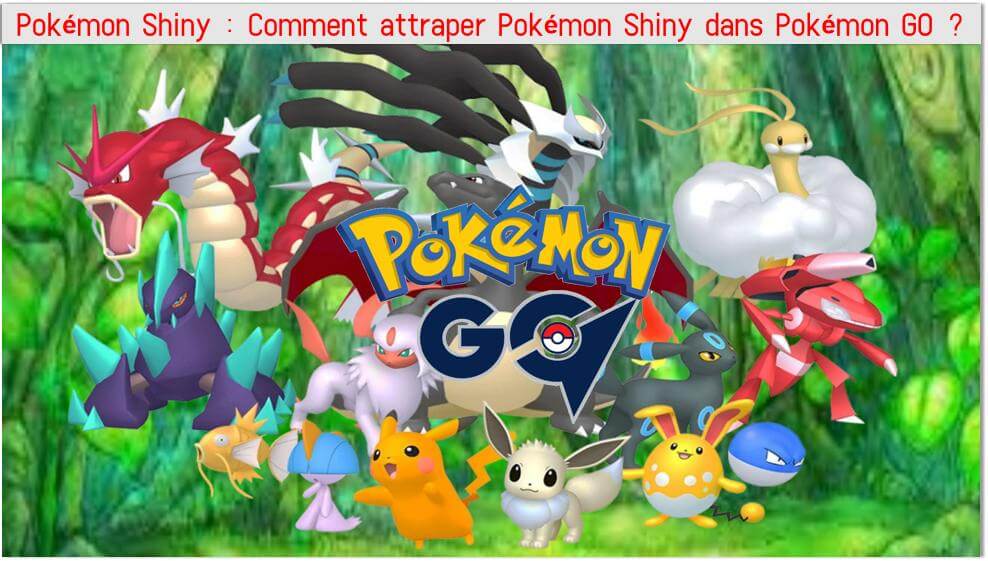 Pokémon Shiny : Comment attraper un Shiny Pokémon rapidement dans Pokémon GO ?