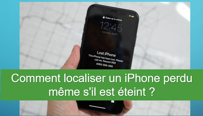 Comment localiser un iPhone perdu même s'il est éteint ? [2023]