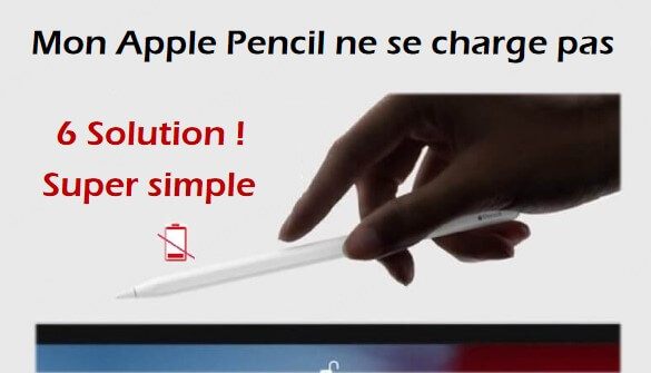 Mon Apple Pencil ne se charge pas