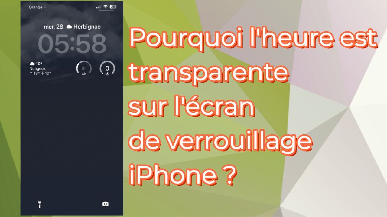 Pourquoi l'heure de l'écran verrouillé iPhone est transparente ? [RESOLU]