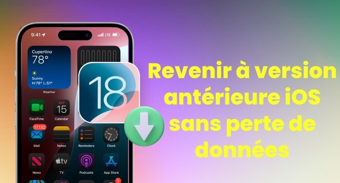 Comment revenir à version antérieure iOS 18.1 sans perte de données ?