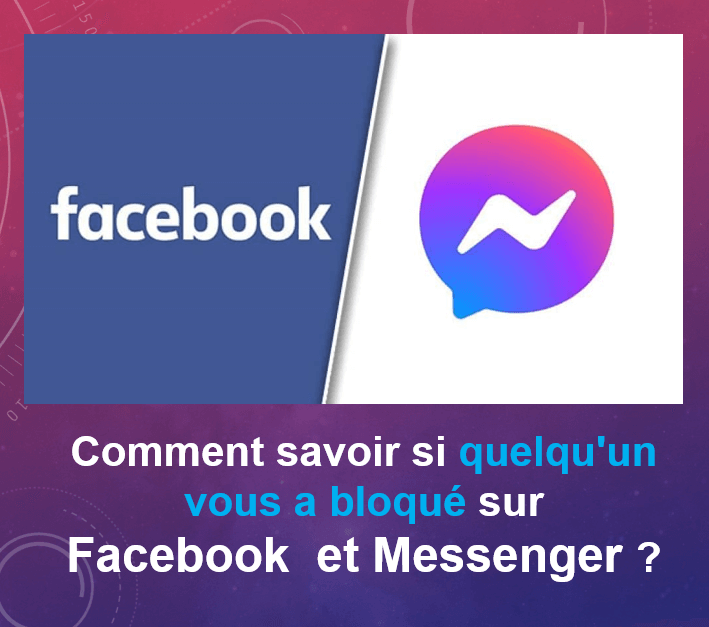 Comment savoir si on est bloqué sur Messenger et Facebook