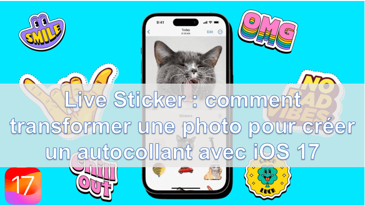Live Sticker : comment transformer une photo pour créer un autocollant avec iOS 17