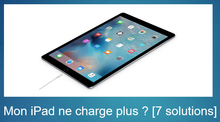 iPad ne charge plus?