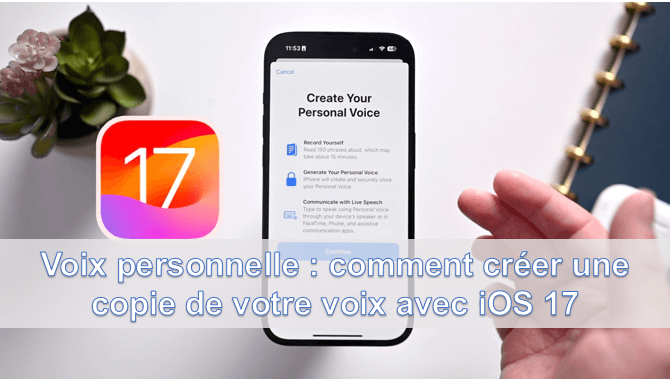 Voix personnelle : comment créer une copie de votre voix avec iOS 17