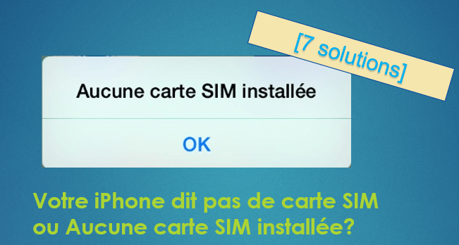 Votre iPhone dit pas de carte SIM ou Aucune carte SIM installée? [8 solutions]