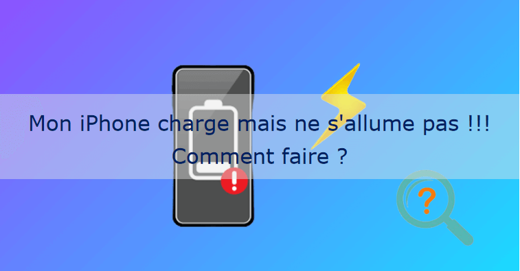 [6 Solutions] Mon iPhone charge mais ne s'allume pas