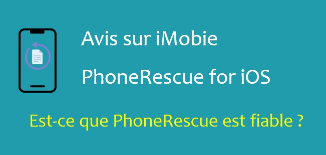 [Actualisé] Avis sur iMobie PhoneRescue for iOS Gratuit en 2024