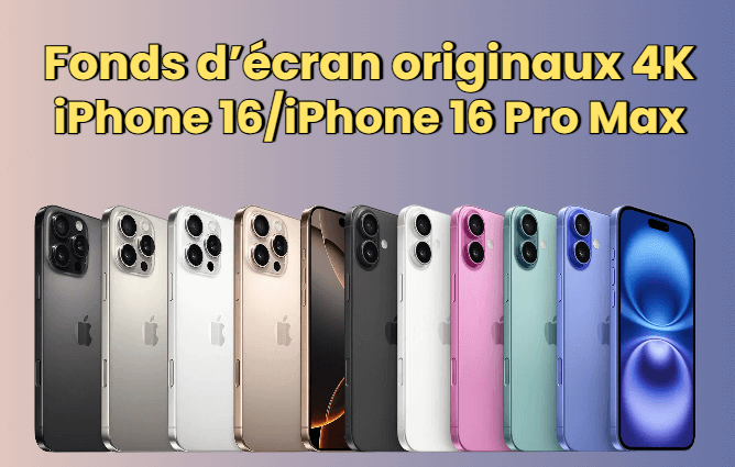 fonds d'écran originaux iPhone 16/iPhone 16 Pro Max 4K