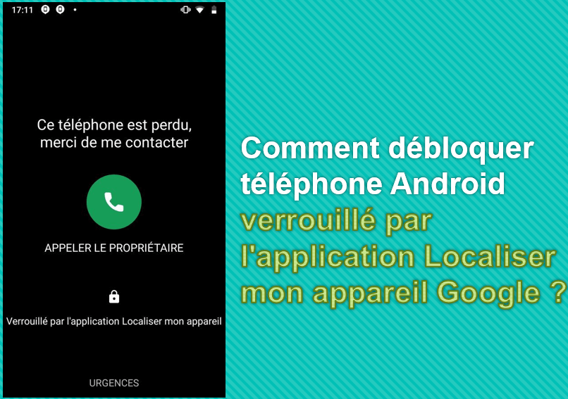 Comment débloquer téléphone Android  verrouillé par l'application Localiser mon appareil Google ?