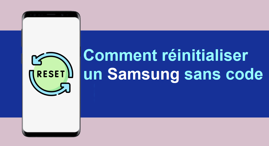 Comment réinitialiser un Samsung sans le code ?