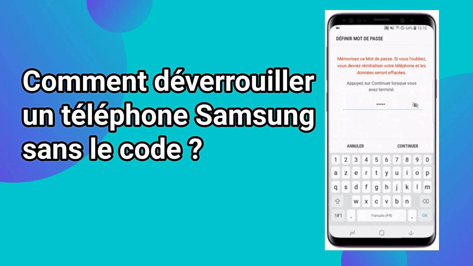 impossible de déverrouiller mon samsung, comment déverrouiller un samsung sans le code gratuitement