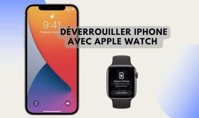 Déverrouiller iPhone avec Apple Watch