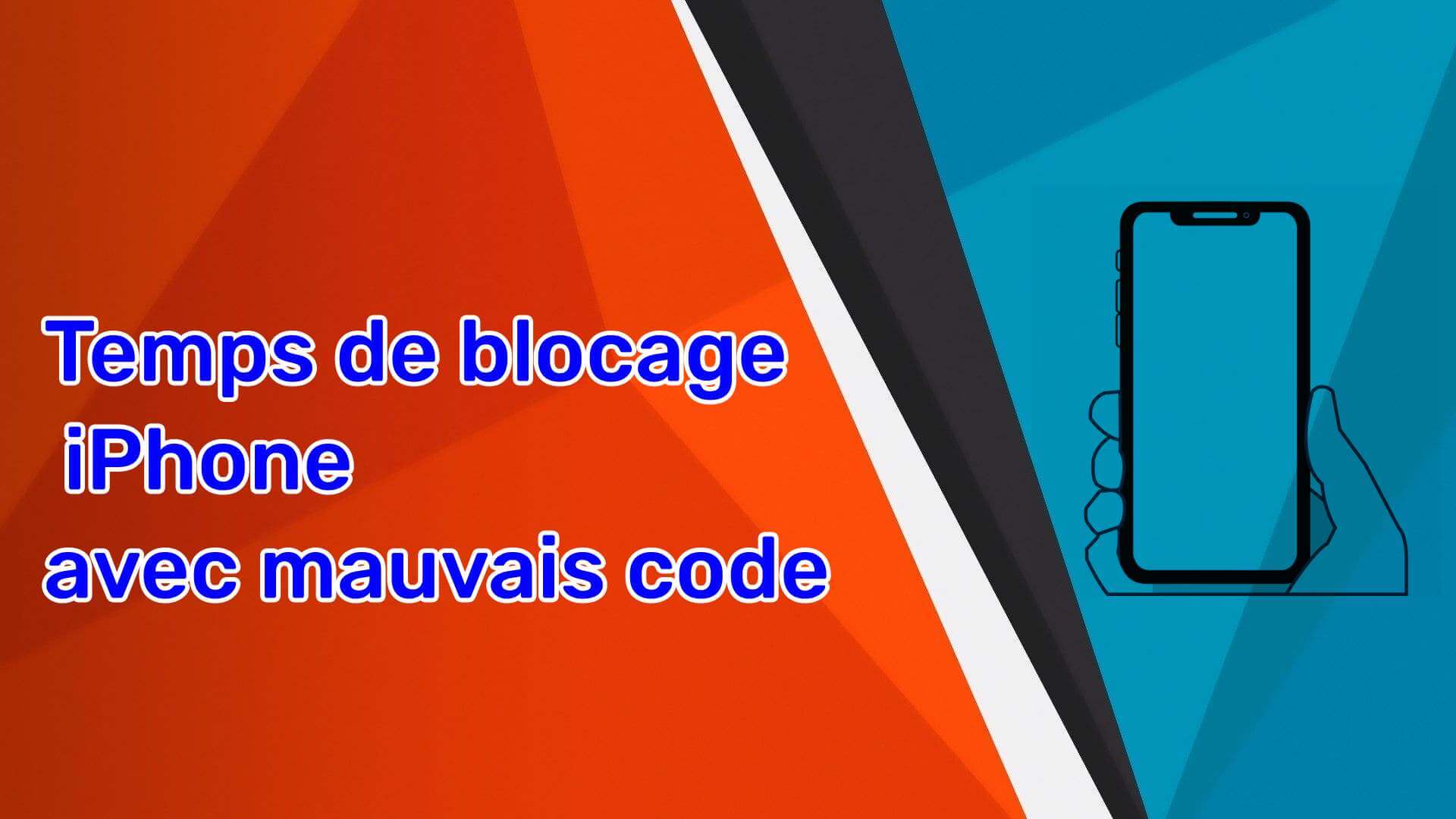 Temps de blocage iPhone avec mauvais code 8h, 3h