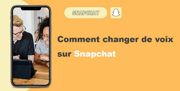 changer de voix sur Snapchat