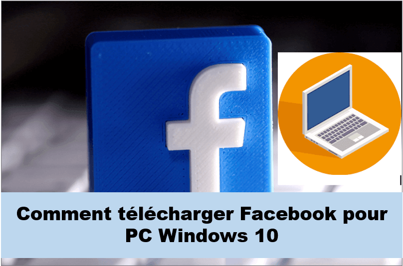 [Gratuit] Comment Télécharger Facebook pour PC Windows 10