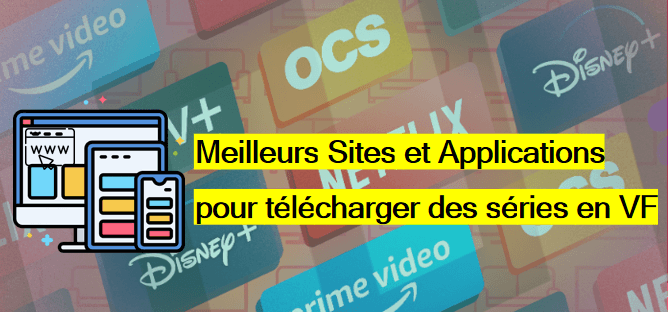 TOP 15 Sites et Apps pour télécharger des séries populaires en VF