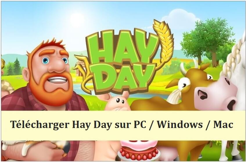 Hay Day sur PC : Comment jouer à Hay Day sur PC Windows/Mac ?