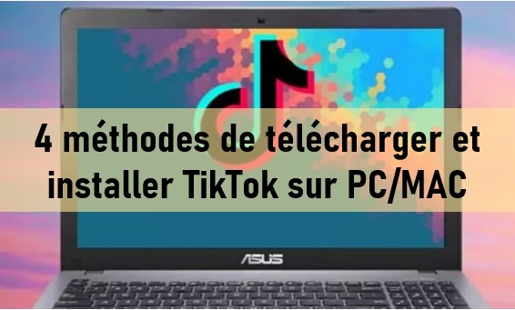 Comment installer Tiktok sur PC (Windows ou Mac) ?