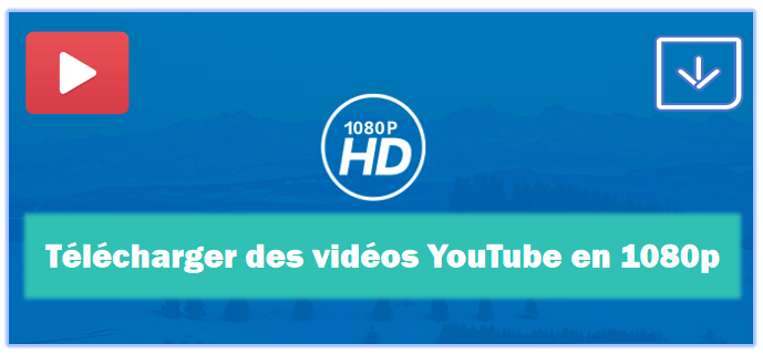 Télécharger vidéos YouTube 1080p