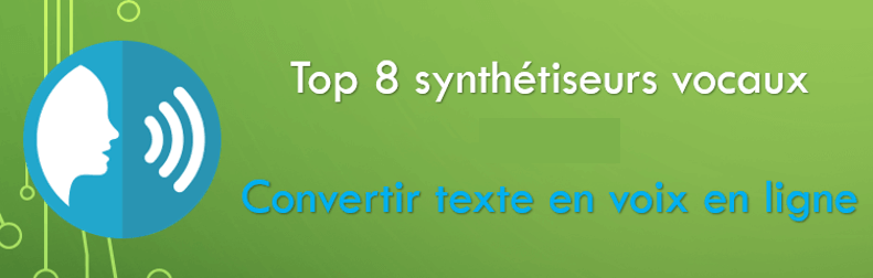 Top 8 synthétiseurs vocaux - convertir texte en voix en ligne  [2023]