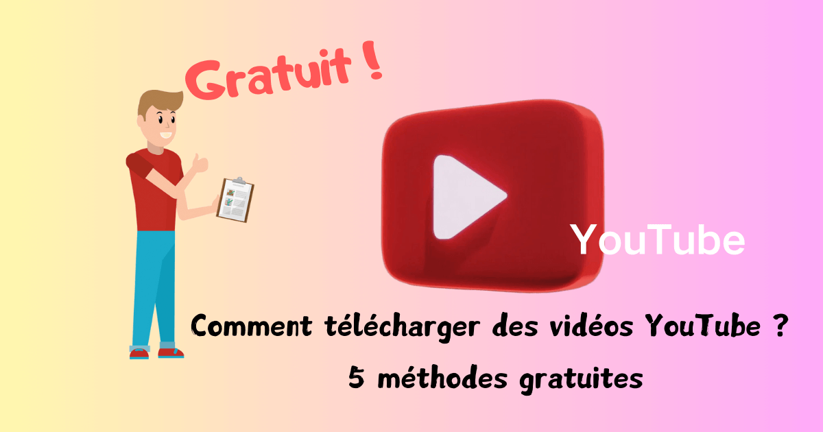 5 solutions pour télécharger des vidéos YouTube simplement