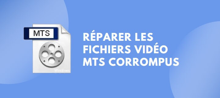 réparer les fichiers vidéo MTS corrompus 