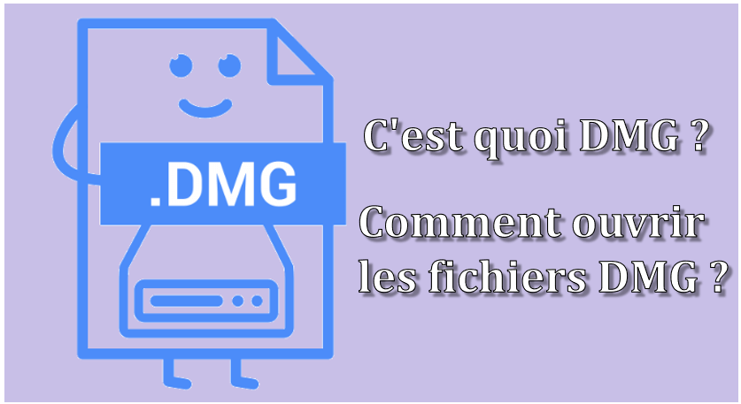 Fichier .dmg, c’est quoi : Comment ouvrir les fichiers DMG (Win & Mac)