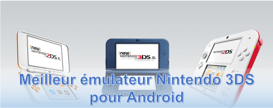 Meilleur émulateur Nintendo 3DS pour Android