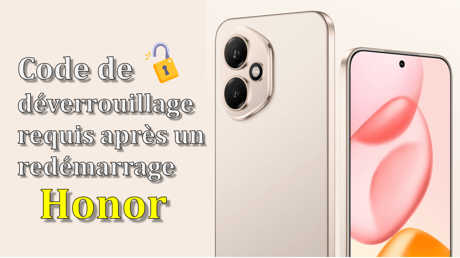 code de déverrouillage requis après un redémarrage Honor