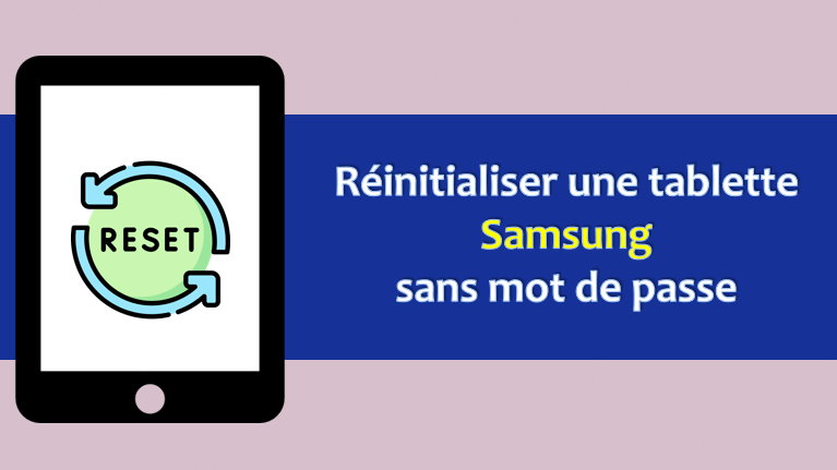 réinitialiser une tablette Samsung sans mot de passe