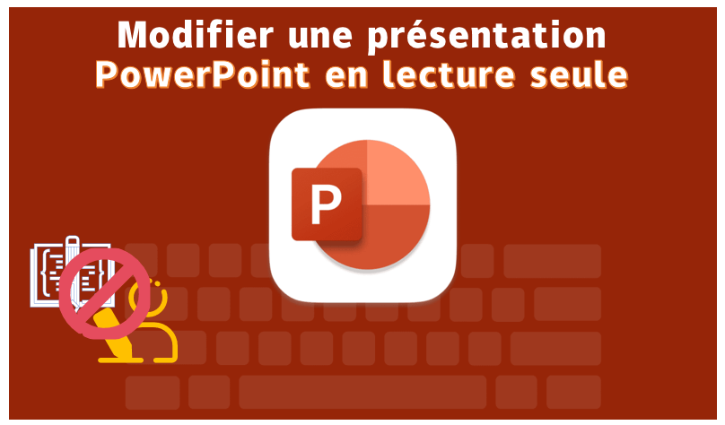 Modifier une présentation PowerPoint en lecture seule