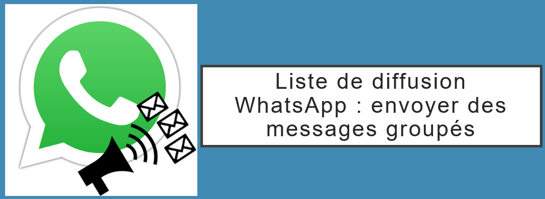 Liste de diffusion WhatsApp : envoyer des messages à plusieurs personnes