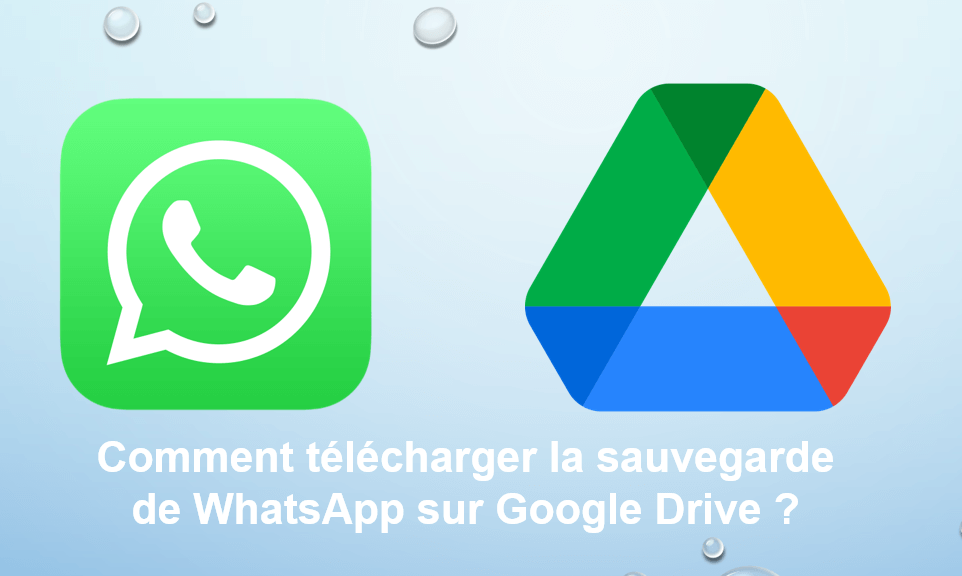 télécharger la sauvegarde de WhatsApp sur Google Drive