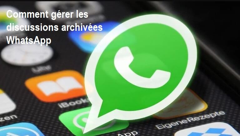 Comment effectuer un discussion archivée WhatsApp ?