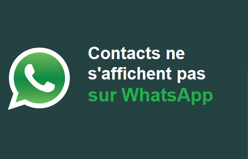 pourquoi je ne vois plus un contact sur whatsapp, mes contacts ne s'affichent pas sur whatsapp