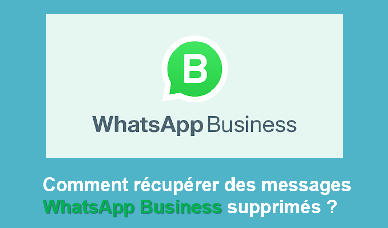 récupérer des messages WhatsApp Business supprimés