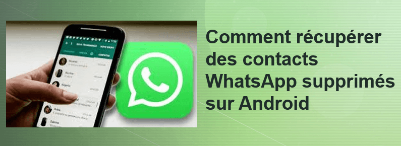 Retrouver les contacts supprimés WhatsApp Android